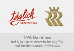 10% bei Á-la-carte-Verzehr im "täglich" und im "Restaurant Ratskeller"
